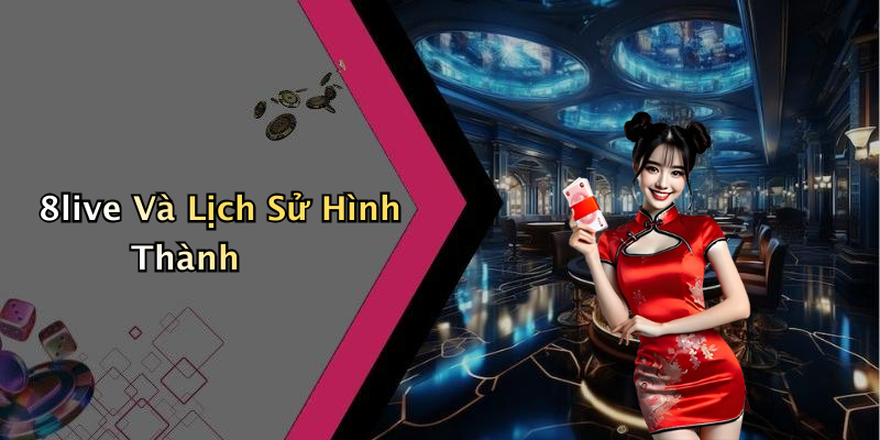 8live Và Lịch Sử Hình Thành
