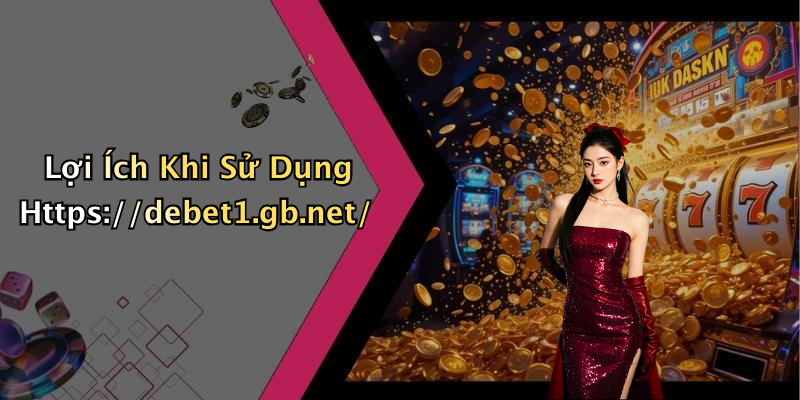 Lợi Ích Khi Sử Dụng Https://debet1.gb.net/