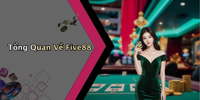 Tổng Quan Về Five88