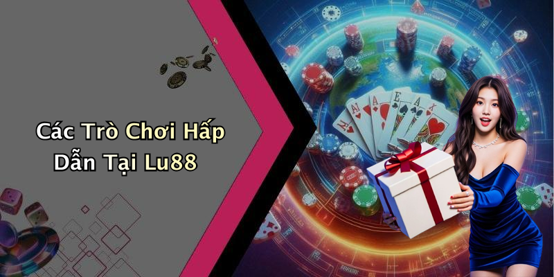 Các Trò Chơi Hấp Dẫn Tại Lu88