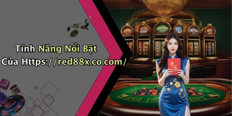 Tính Năng Nổi Bật Của Https://red88x.co.com/