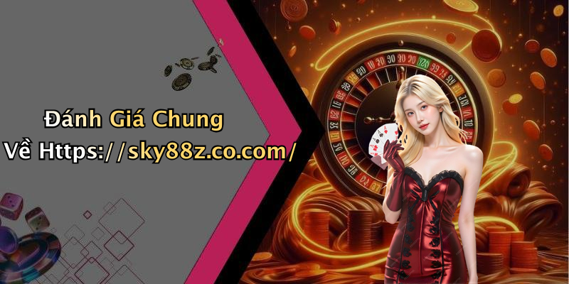 Đánh Giá Chung Về Https://sky88z.co.com/