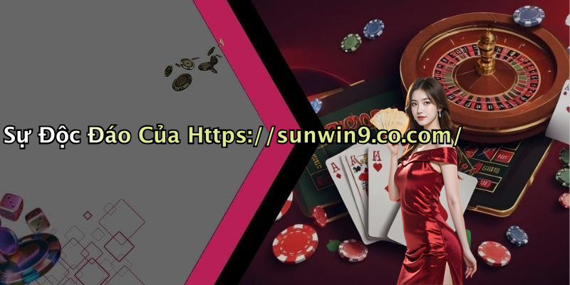 Sự Độc Đáo Của Https://sunwin9.co.com/
