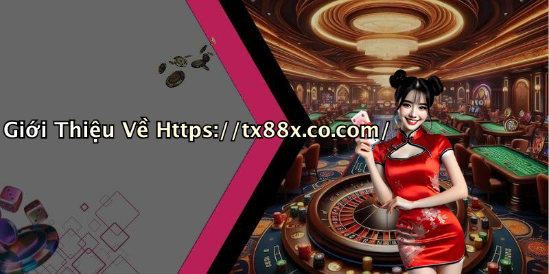 Giới Thiệu Về Https://tx88x.co.com/